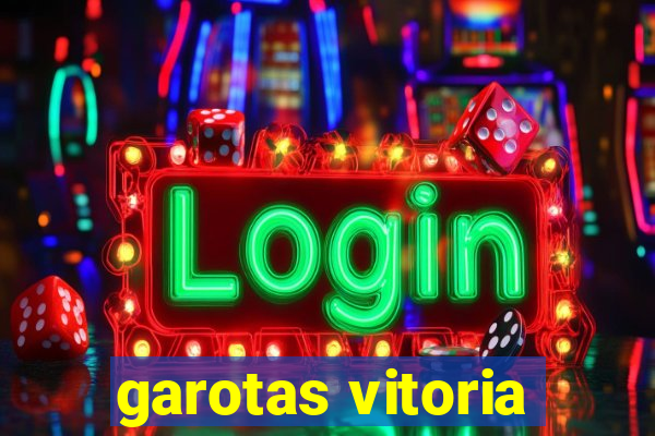 garotas vitoria